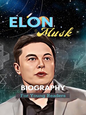 cover image of Elon Musk Biography For Young Readers